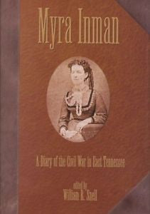 Myra Inman: A Diary of the Civil War in East Tennessee by Myra Inman