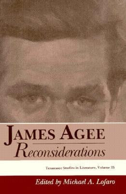 James Agee: Reconsiderations by Michael A. Lofaro