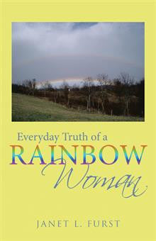 Everyday Truth of a Rainbow Woman by Janet L. Furst