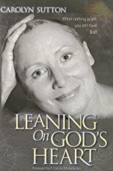 Leaning on God's Heart by Carolyn Sutton