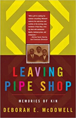Leaving Pipe Shop: Memories of Kin by Deborah E. McDowell