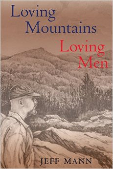 Loving Mountains, Loving Men by Jeff Mann
