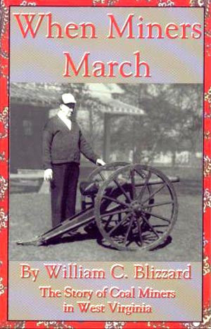 When Miners March: The Story of Coal Miners in West Virginia by William C. Blizzard