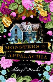 Monsters in Appalachia by Sheryl Monks