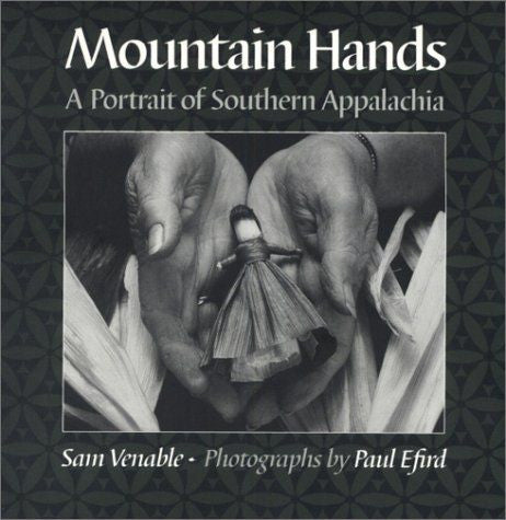 Mountain Hands: A Portrait of Southern Appalachia by Sam Venable and Paul Efird