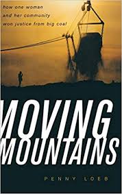 Moving Mountains: How One Woman and Her Community Won Justice from Big Coal by Penny Loeb - SIGNED