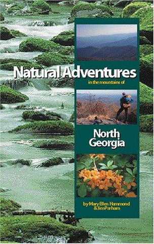 Natural Adventures in the Mountains of North Georgia by Mary Ellen Hammon and Jim Parham