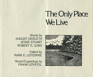 The Only Place We Live by Mark E. Lefebvre, ed.