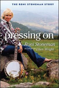Pressing On: The Roni Stoneman Story by Ellen Wright