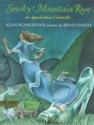Smoky Mountain Rose: An Appalachian Cinderella by Alan Schroeder