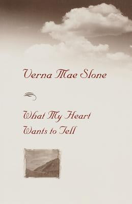 What My Heart Wants to Tell by Verna Mae Slone