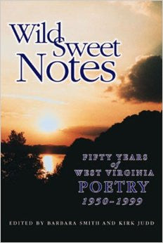 Wild Sweet Notes: Fifty Years of West Virginia Poetry, 1950-1999 by Barbara Smith and Kirk Judd