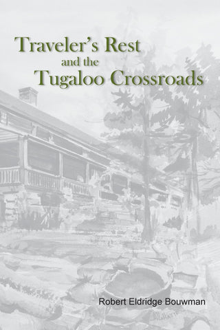 Traveler's Rest and the Tugaloo Crossroads by Robert Eldridge Bouwman