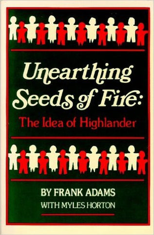 Unearthing Seeds of Fire by Frank Adams with Myles Horton