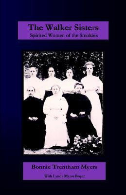 The Walker Sisters: Spirited Women of the Smokies by Bonnie Trentham Myers