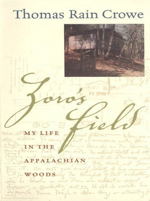 Zoro's Field: My Life in the Appalachian Woods by Thomas Rain Crowe